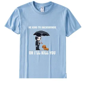 Women's Be Kind To Dachshunds Or I'LL Kill You Animals Dog Lover Vegan Funny T-shirts Girl Cotton